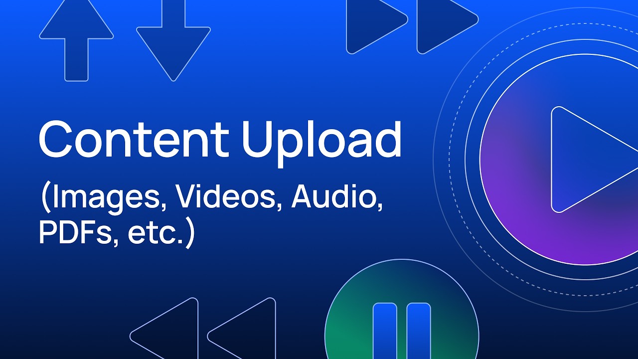 Content Upload (Images, Videos, Audio, PDFs, etc.)