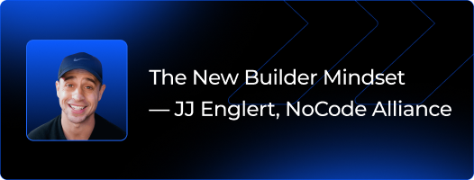 The New Builder Mindset — JJ Englert, NoCode Alliance